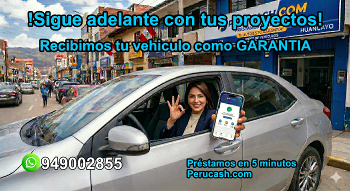 empenos de vehiculos huancayo recibimos como empeño tu vehiculo como garantia en Huancayo